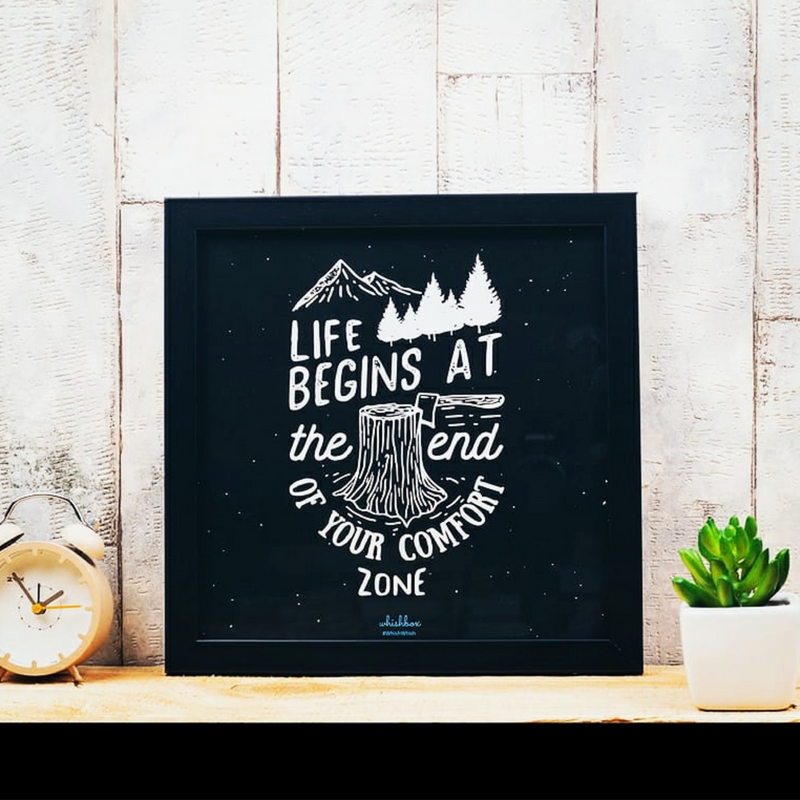 Life Begins At The End Of Your Comfort Zone Poster Frame - The Chaabi Shop